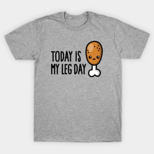 Today is my leg day - cute fried chicken fitness T-Shirt